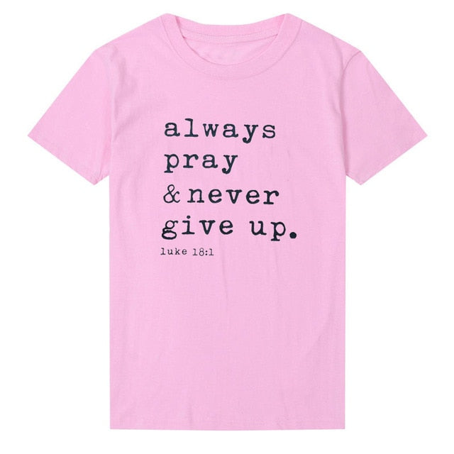 Always Pray Never Give Up T Shirt